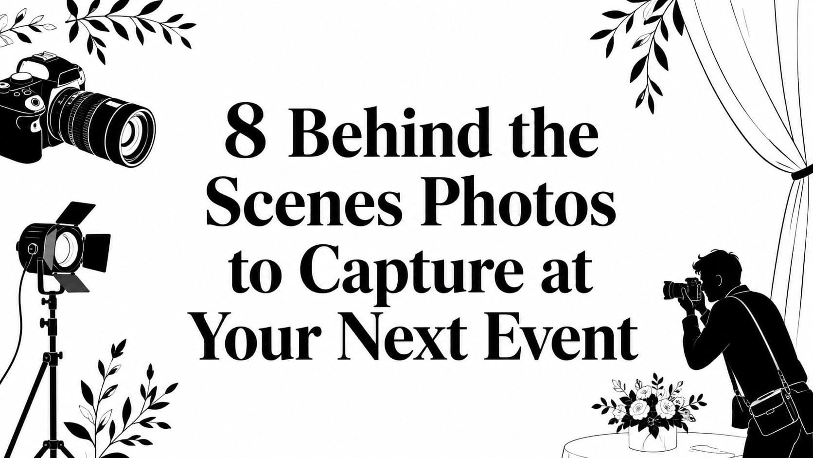 8 Behind the Scenes Photos to Capture at Your Next Event